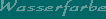 Wasserfarbe